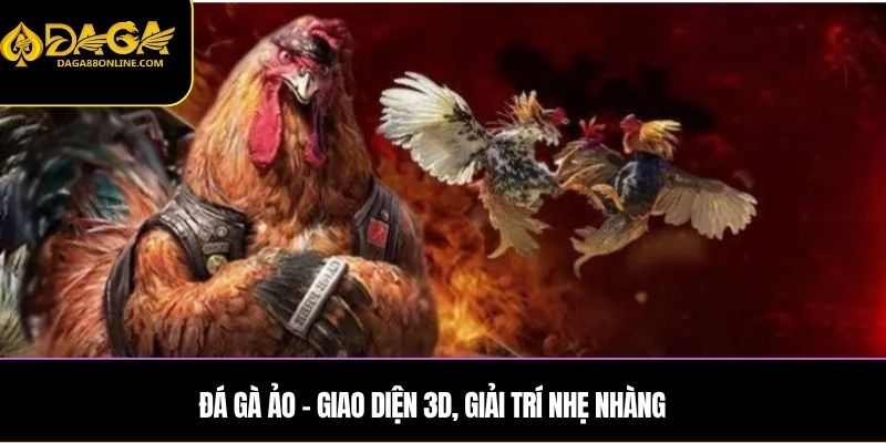 Đá gà ảo – Giao diện 3D, giải trí nhẹ nhàng
